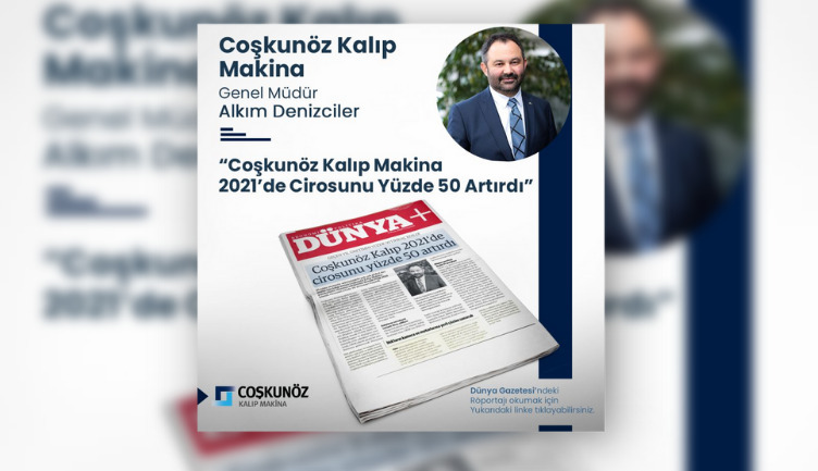 Coşkunöz Kalıp Makina increased its sales by 50% in 2021!